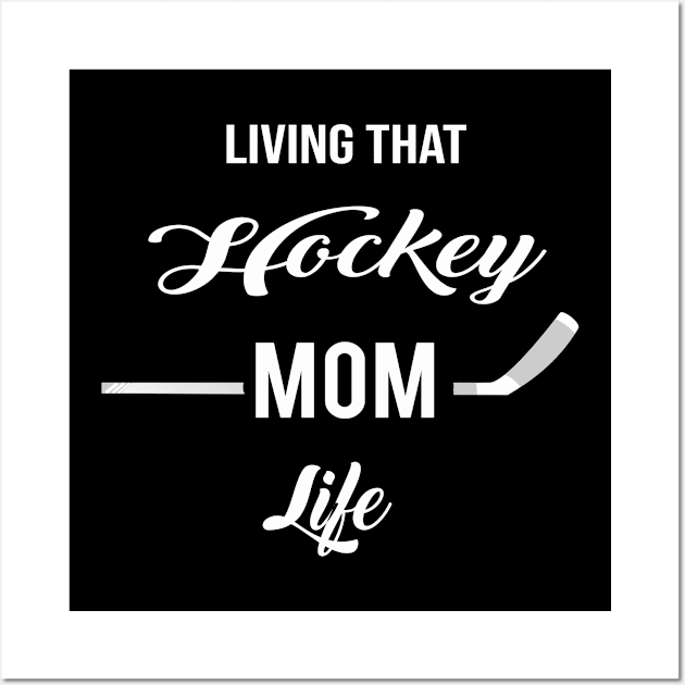 Living That Hockey Mom Life Sports Mommy Mum Mother Mama Wall Art by familycuteycom